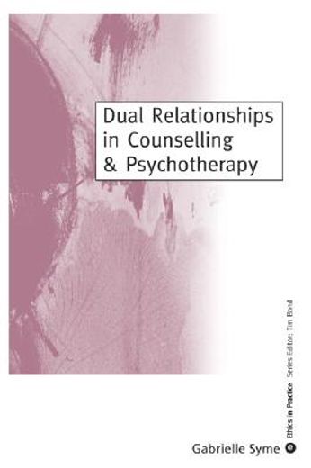 dual relationships in counselling & psychotherapy,exploring the limits