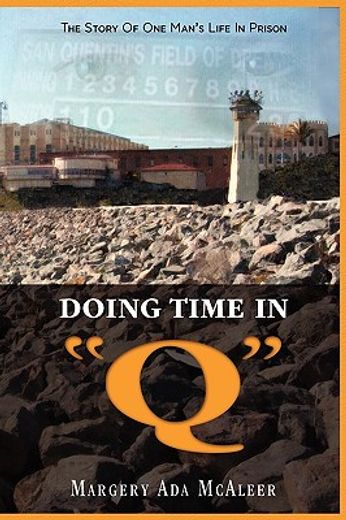 doing time in q the story of one man ` s life in prison (en Inglés)