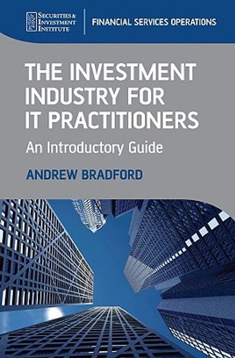 the investment industry for it practitioners,an introductory guide
