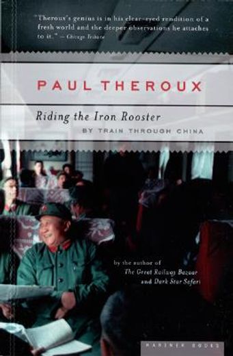 riding the iron rooster,by train through china (en Inglés)