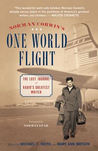 norman corwins one world flight,the lost journal of radios greatest writer