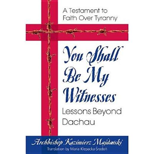 you shall be my witness,voices from dachau