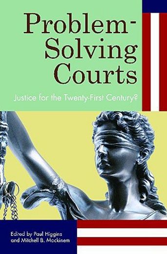 problem-solving courts,justice for the twenty-first century?