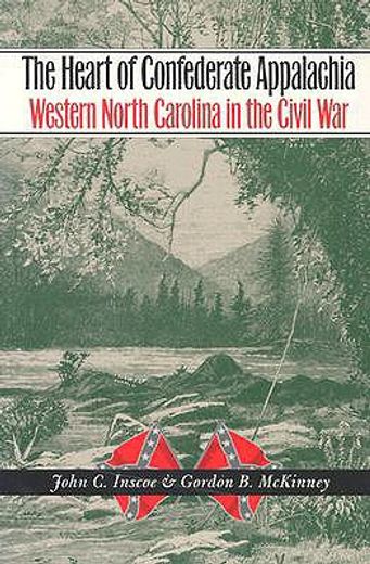 the heart of confederate appalachia,western north carolina in the civil war (en Inglés)