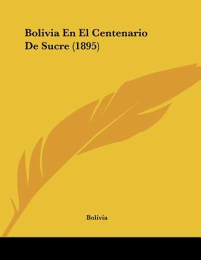 bolivia en el centenario de sucre (1895)