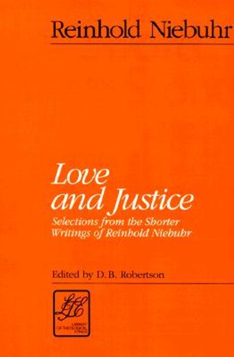love and justice,selections from the shorter writings of reinhold niebuhr