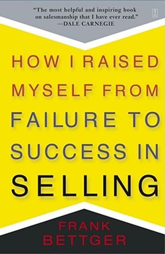 how i raised myself from failure to success in selling (en Inglés)