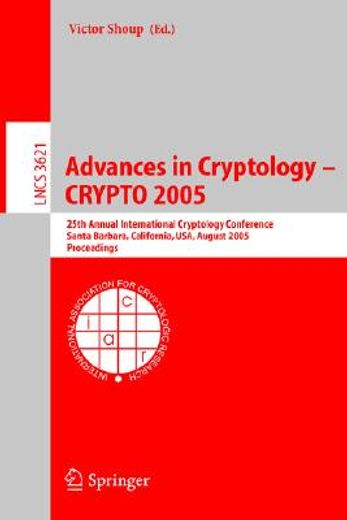 advances in cryptology - crypto 2005,25th annual international cryptology conference, santa barbara, california, usa, august 14-18, 2005,