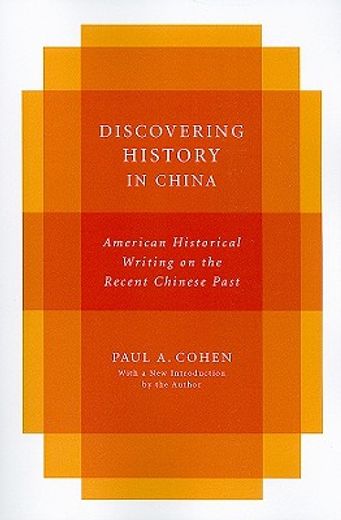 discovering history in china,american historical writing on the recent chinese past