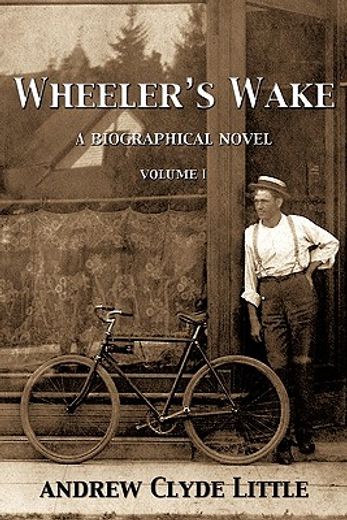 wheeler´s wake,a biographical novel