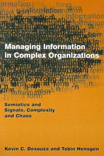 managing information in complex organizations,semiotics and signals, complexity and chaos
