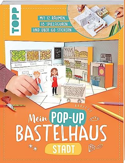 Mein Pop-Up Bastelhaus-Stadt 12 Räume, 18 Spielfiguren und Mehr als 60 Sticker - zum Basteln, Dekorieren und Spielen (in German)