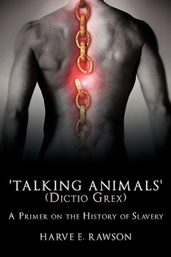 talking animals´ (dictio grex),a primer on the history of slavery