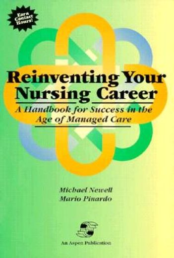 reinventing your nursing career,a handbook for success in the age of managed care