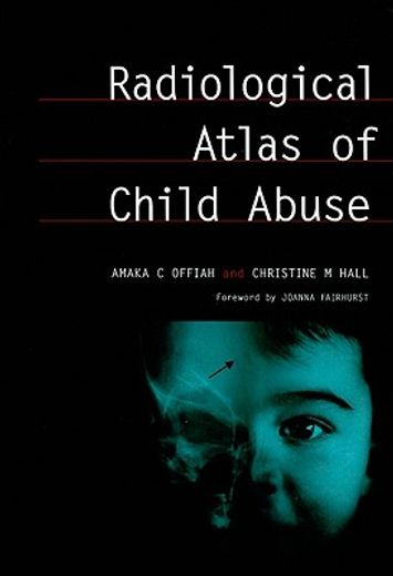 Radiological Atlas of Child Abuse: A Complete Resource for McQs, V. 1 (en Inglés)