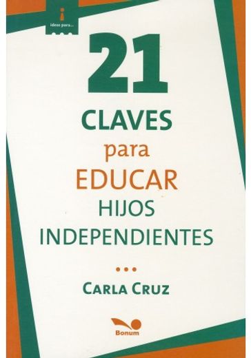 21 Claves Para Educar Hijos Independientes (in Spanish)