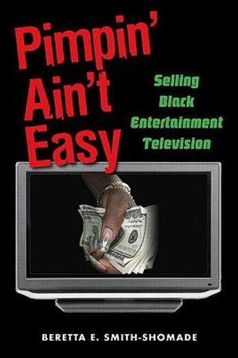 pimpin´ ain´t easy,selling black entertainment television