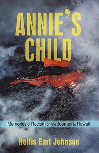 annie´s child,memories of racism on the journey to hawaii (en Inglés)