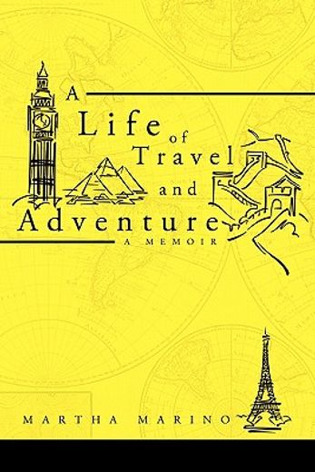 a life of travel and adventure,a memoir