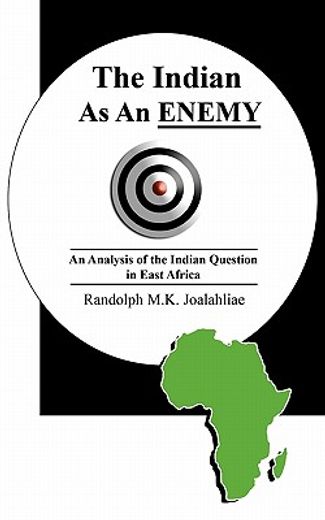the indian as an enemy,an analysis of the indian question in east africa