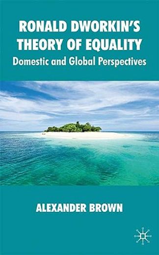 ronald dworkin´s theory of equality,domestic and global perspectives