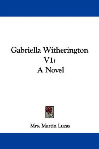 gabriella witherington v1: a novel