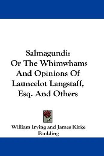 salmagundi: or the whimwhams and opinion