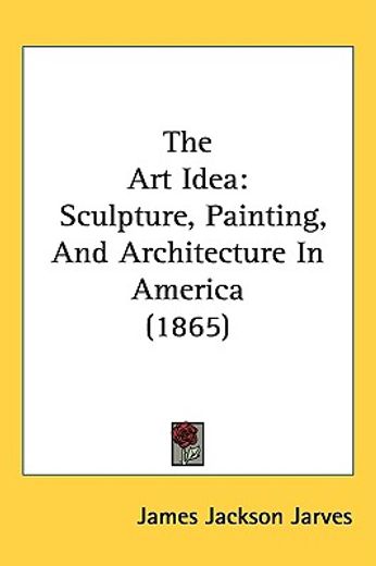 the art idea,sculpture, painting, and architecture in america