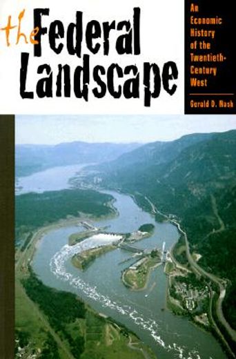 the federal landscape,an economic history of the twentieth-century west
