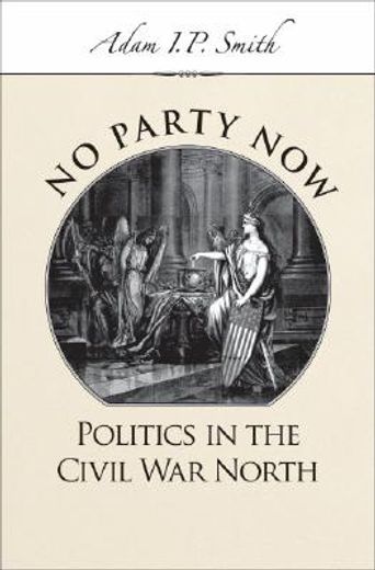 no party now,politics in the civil war north