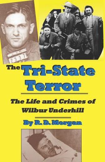 the tri-state terror,the life and crimes of wilbur underhill (in English)