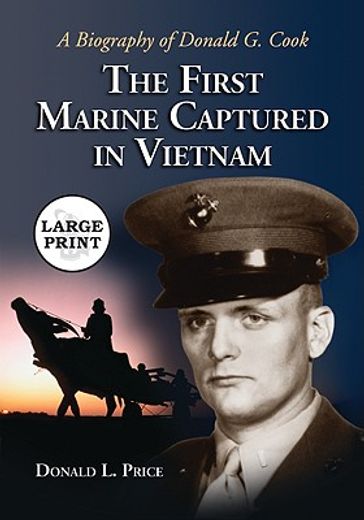 the first marine captured in vietnam,a biography of donald g. cook