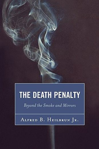 the death penalty,beyond the smoke and mirrors