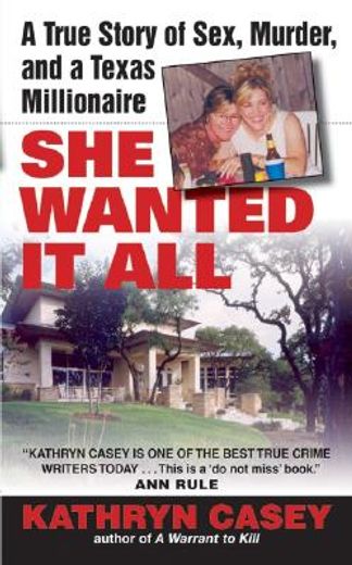 she wanted it all,a true story of sex, murder, and a texas millionaire