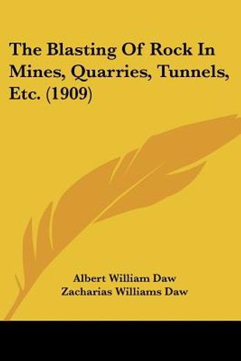 the blasting of rock in mines, quarries, tunnels, etc.