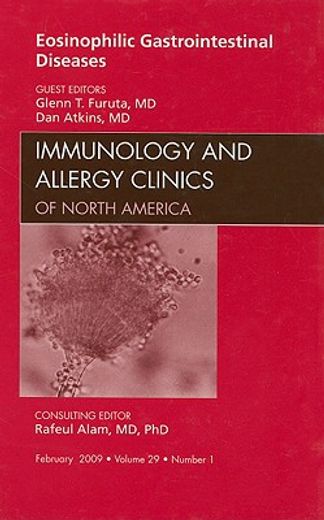 Eosinophilic Gastrointestinal Diseases, an Issue of Immunology and Allergy Clinics: Volume 29-1 (en Inglés)