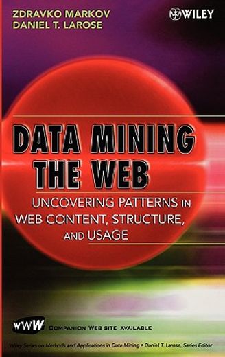 data mining the web,uncovering patterns in web content, structure, and usage