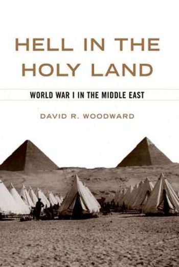 hell in the holy land,world war i in the middle east