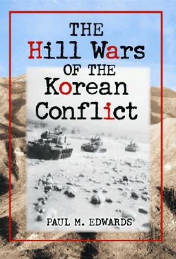 the hill wars of the korean conflict,a dictionary of hills, outposts and other sites of military action