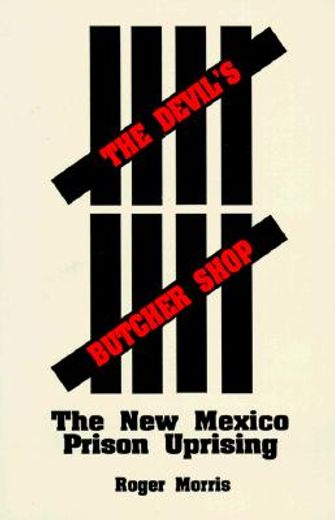 the devil´s butcher shop,the new mexico prison uprising (en Inglés)