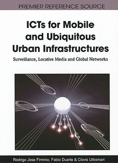 icts for mobile and ubiquitous urban infrastructures,surveillance, locative media and global networks