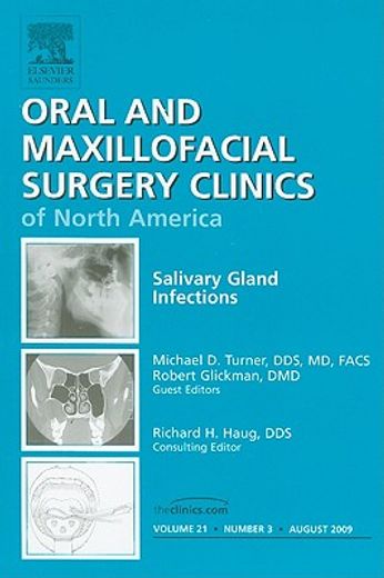 Salivary Gland Infections, an Issue of Oral and Maxillofacial Surgery Clinics: Volume 21-3