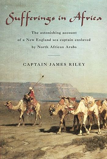 sufferings in africa,captain riley´s narrative