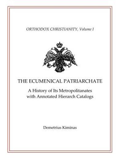 the ecumenical patriarchate,a history of its metropolitans with annotated hierarch catalogs