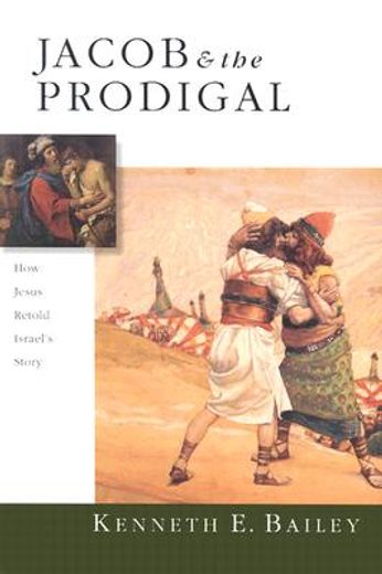 jacob & the prodigal,how jesus retold israel´s story (in English)