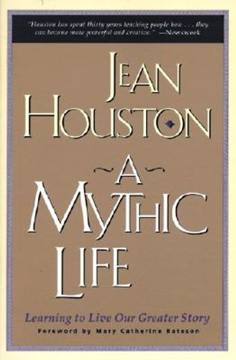 a mythic life,learning to live our greater story (en Inglés)