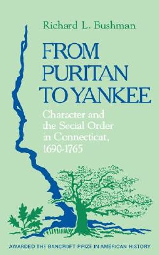 from puritan to yankee,character and the social order in connecticut, 1690-1765