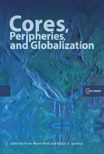 Cores, Peripheries, and Globalization (en Inglés)