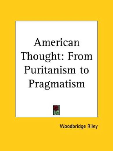 american thought,from puritanism to pragmatism (1915)