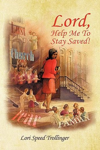 lord, help me to stay saved!